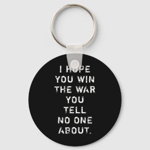 I Hope You Win The War You Tell Nobody About Keychain