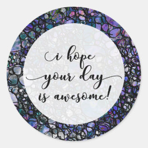 "I Hope Your Day is Awesome!" Over Blue Black Art Classic Round Sticker