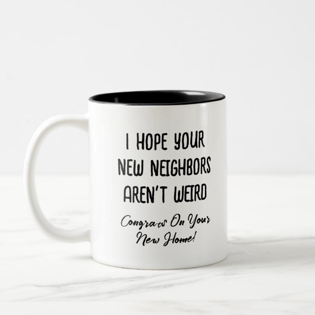 I Hope Your New Neighbours Aren't Weird, Funny Gif Two-Tone Coffee Mug (Left)