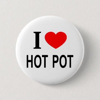 I ❤️ HOT POT I LOVE HOT POT I HEART HOT POT 2 INCH ROUND BUTTON