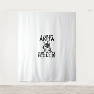 I Hug My Akita So I Dont Choke People Funny Dog Pe Tapestry
