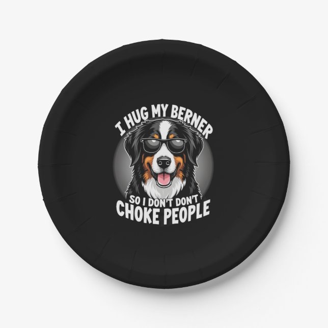 I Hug My Berner So I Dont Choke People Funny Dog P Paper Plate (Front)