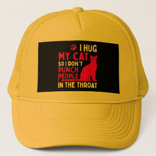 I Hug My Cat So I Don't Punch People - Cat Lover Trucker Hat