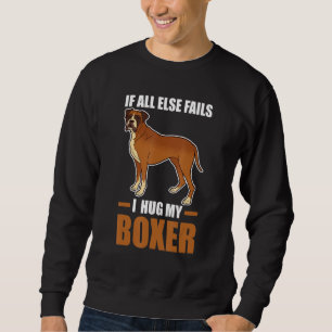 I Hug My German Boxer Sweatshirt