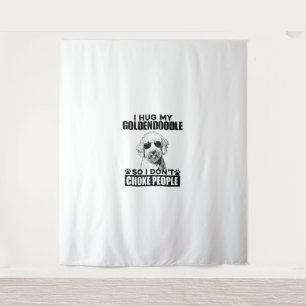 I Hug My Goldendoodle So I Dont Choke People Funny Tapestry