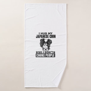 I Hug My Japanese Chin So I Dont Choke People Funn Bath Towel