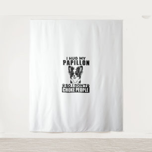 I Hug My Papillon So I Dont Choke People Funny Dog Tapestry