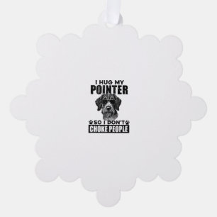 I Hug My Pointer So I Dont Choke People Funny Dog Ornament Card