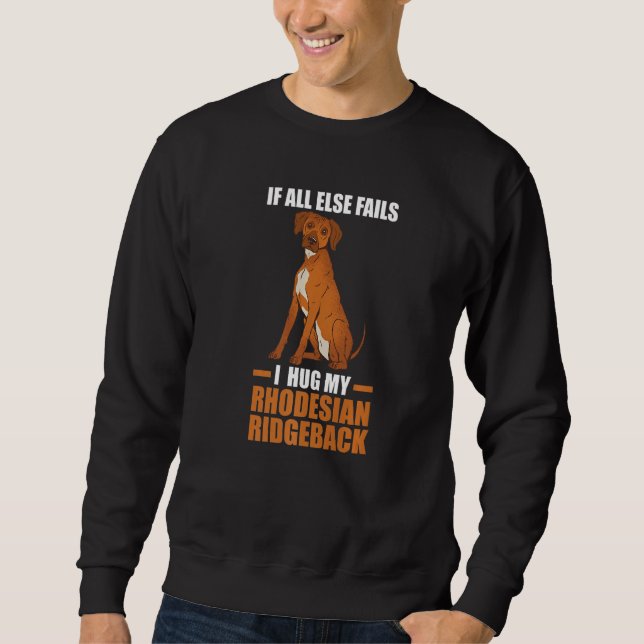 I Hug My Rhodesian Ridgeback Sweatshirt (Front)