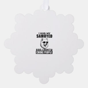 I Hug My Samoyed So I Dont Choke People Funny Dog  Ornament Card