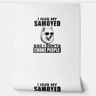 I Hug My Samoyed So I Dont Choke People Funny Dog Wallpaper