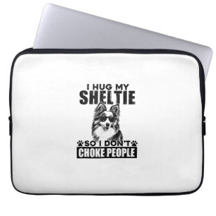 I Hug My Sheltie So I Dont Choke People Funny Dog Laptop Sleeve