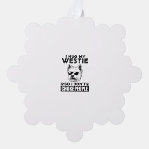 I Hug My Westie So I Dont Choke People Funny Dog P Ornament Card