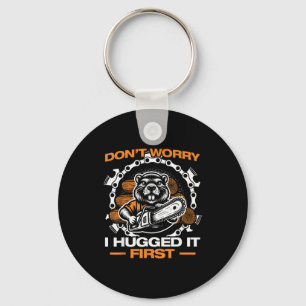 I Hugged It First Lumberjack Chainsaw Chopping Woo Keychain