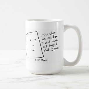 "I hugged what I own" mug