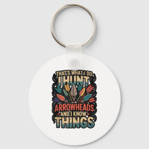 I Hunt Arrowheads And Know Things Tank Top_1 Keychain
