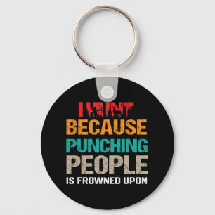 I Hunt Because Punching People Is Frowned Upon Dee Keychain