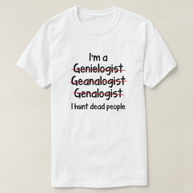 I Hunt Dead People T-Shirt (Design Front)
