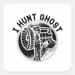 I Hunt Ghost Paranormal Ghost Hunting Ghost Hunter Square Sticker