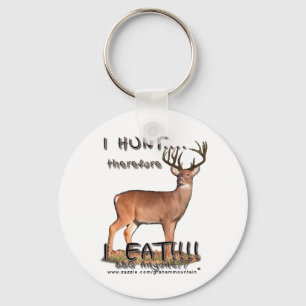 I Hunt...I EAT... Keychain