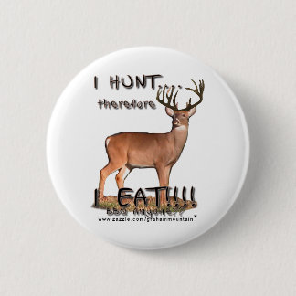 I Hunt...therefore...Button 2 Inch Round Button