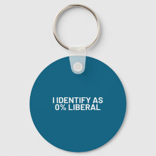 I identify 0% liberal funny political statement keychain