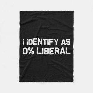 I Identify As 0% Liberal T-shirt.png Fleece Blanket