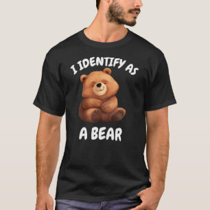 I identify as a bear . T-Shirt