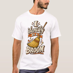 I identify as a broom T-Shirt