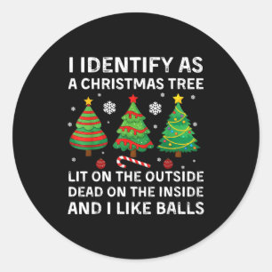 I Identify As A Christmas Tree Lit On The Outside  Classic Round Sticker