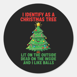 I Identify As A Christmas Tree Lit On The Outside  Classic Round Sticker