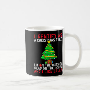 I Identify As A Christmas Tree Lit On The Outside Coffee Mug