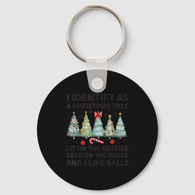 I Identify As A Christmas Tree Lit On The Outside  Keychain (Front)