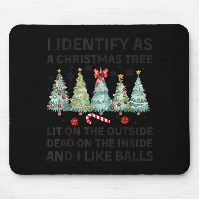 I Identify As A Christmas Tree Lit On The Outside  Mouse Pad (Front)