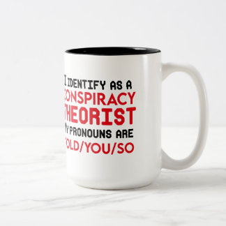 I identify as a conspiracy theorist pronouns  Two-Tone coffee mug