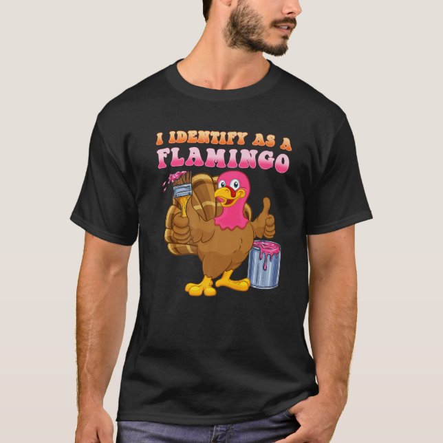 I identify as a flamingo Turkey Funny Thanksgiving T-Shirt (Front)