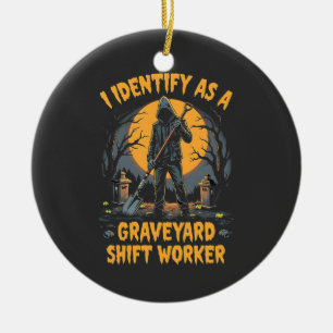 I Identify as a Graveyard Shift Worker Halloween Ceramic Ornament