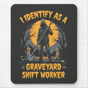 I Identify as a Graveyard Shift Worker Halloween Mouse Pad
