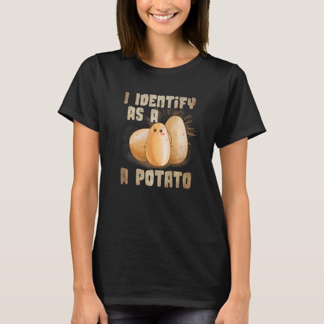 I Identify As A Potato   T-Shirt (Front)