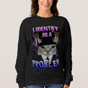 I identify as a problem cat meme women sweatshirt