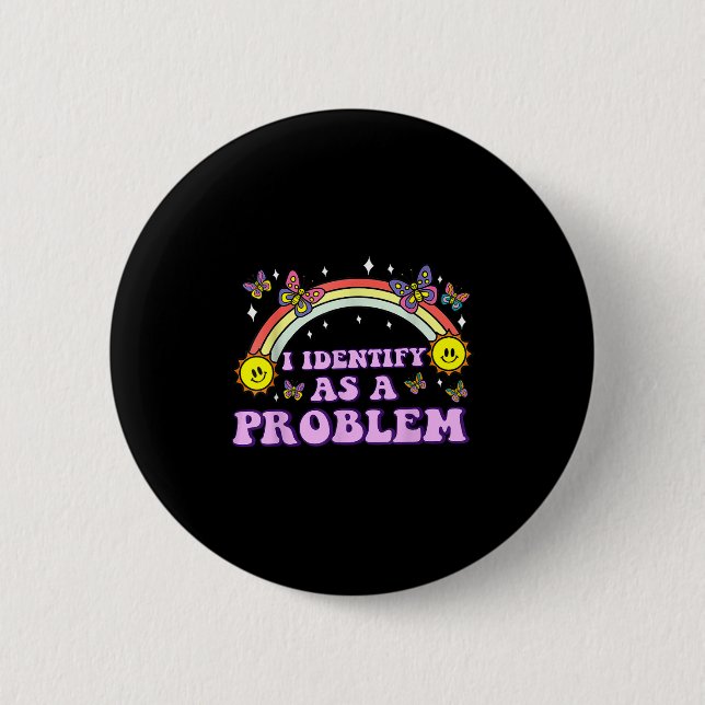 I Identify As A Problem Funny Humour Joke Sarcasti 2 Inch Round Button (Front)