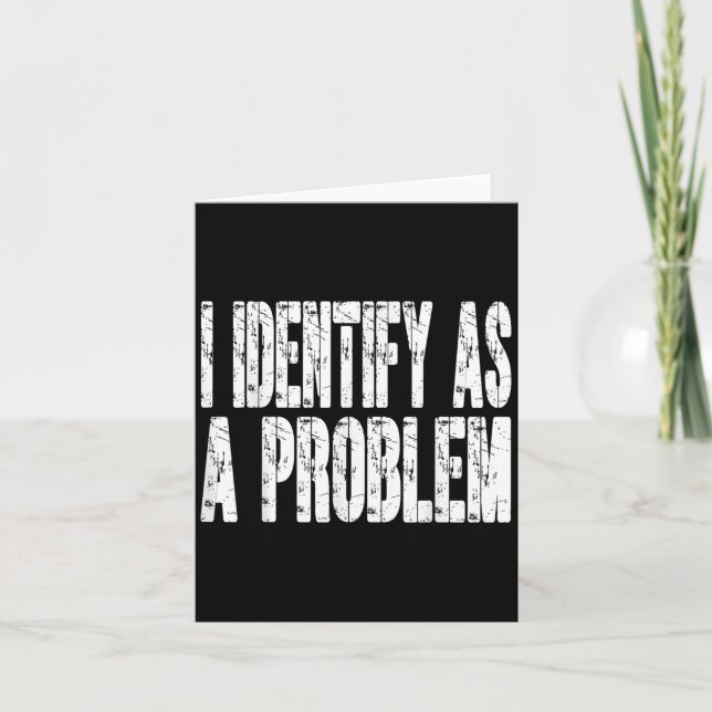 I Identify As A Problem Funny Humour Joke Sarcasti Card (Front)