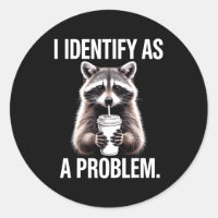 I Identify As A Problem Funny Raccoon Humor Sarcas