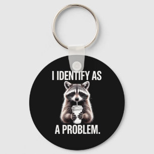 I Identify As A Problem Funny Raccoon Humor Sarcas Keychain