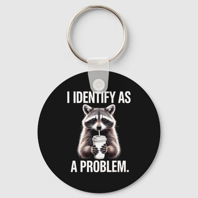 I Identify As A Problem Funny Raccoon Humor Sarcas Keychain (Front)