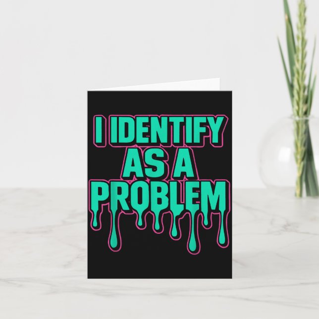 I Identify As A Problem Funny Sarcastic Humor Sayi Card (Front)