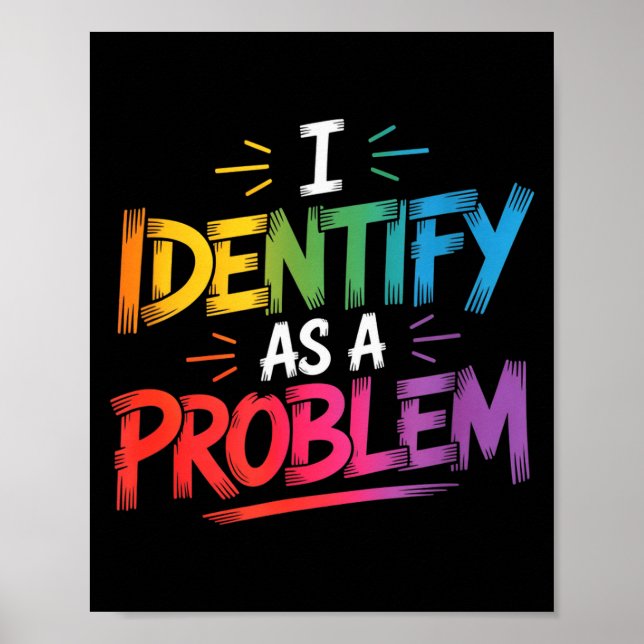 I Identify As A Problem Funny Sarcastic Humor Sayi Poster (Front)