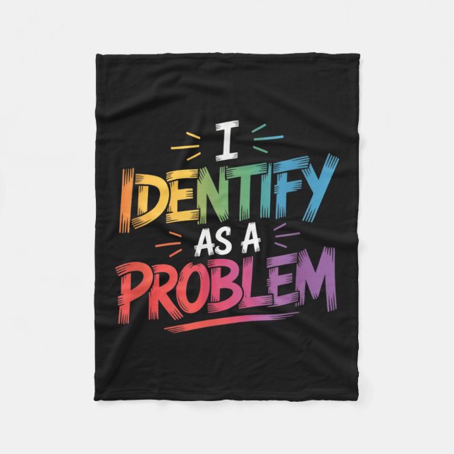 I Identify As A Problem Funny Sarcastic Humour Say Fleece Blanket (Front)