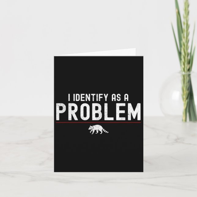 I Identify As A Problem - Sarcastic Funny Racoon Q Card (Front)