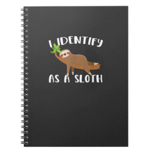 I Identify As A Sloth T-Shirt Notebook